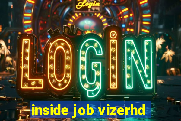 inside job vizerhd